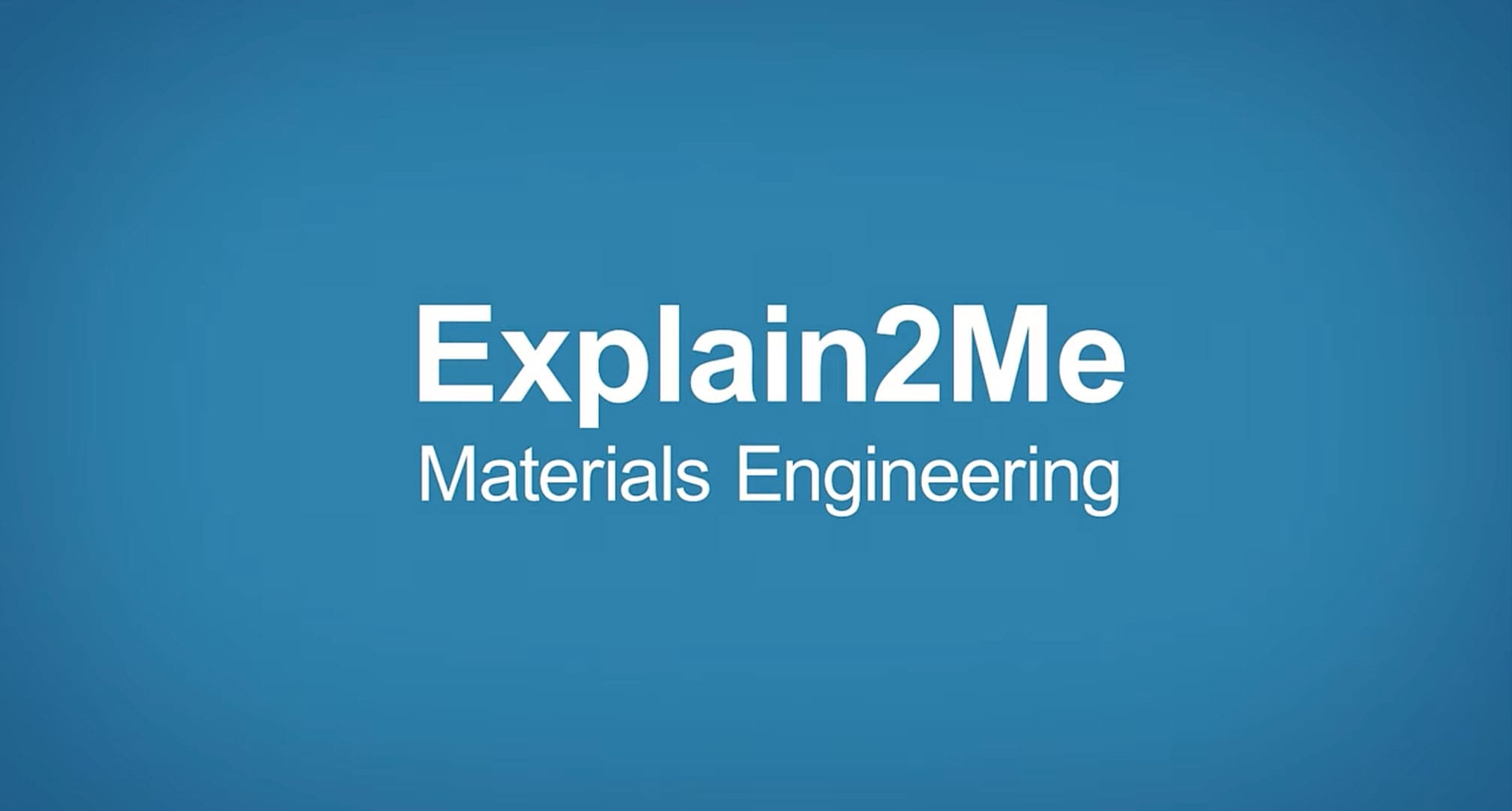 Explain2Me: What is Materials Engineering?