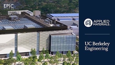 UC Berkeley to Join Applied Materials’ EPIC Center to Speed Chip Innovation 